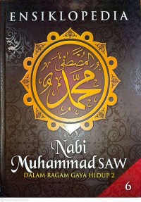 Image of 6 - Ensiklopedia Nabi Muhammad SAW : Dalam Ragam Gaya Hidup 2