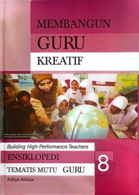 Image of 8-Membangun Guru Kreatif-Ensiklopedi Tematis Mutu Guru