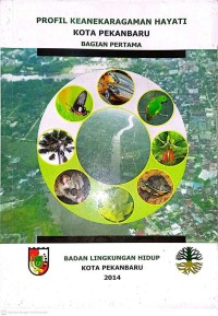 Image of Bagian Pertama - Profil Keanekaragaman Hayati Kota Pekanbaru
