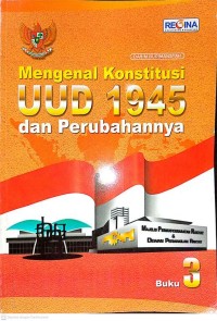 Image of Buku 3 - Mengenal Konstitusi UUD 1945 dan Perubahannya