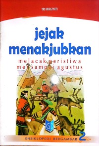 Image of Mei Sampai Agustus - 2 Jejak Menakjubkan: Ensiklopedi Bergambar