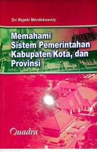 Image of Memahami Sistem Pemerintahan Kabupaten/Kota, dan Provinsi